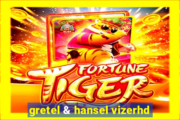 gretel & hansel vizerhd